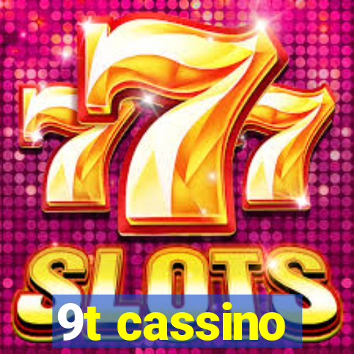 9t cassino